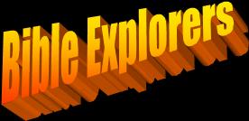 Bible Explorers for Upper Elementary Hey 3rd, 4th, & 5th graders Bible Explorers is for YOU!