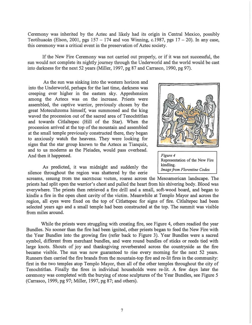 Ceremony was inherited by the Aztec and likely had its origin in Central Mexico, possibly Teotihuacán (Elson, 2001, pgs 157-174 and von Winning, c.1987, pgs 17-20).