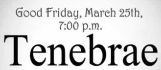 TENEBRAE SERVICE What is a Tenebrae service? The word "tenebrae" comes from the Latin meaning "darkness.