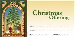 5 CHRISTMAS OFFERING ENVELOPES are available near the doors of both our churches.