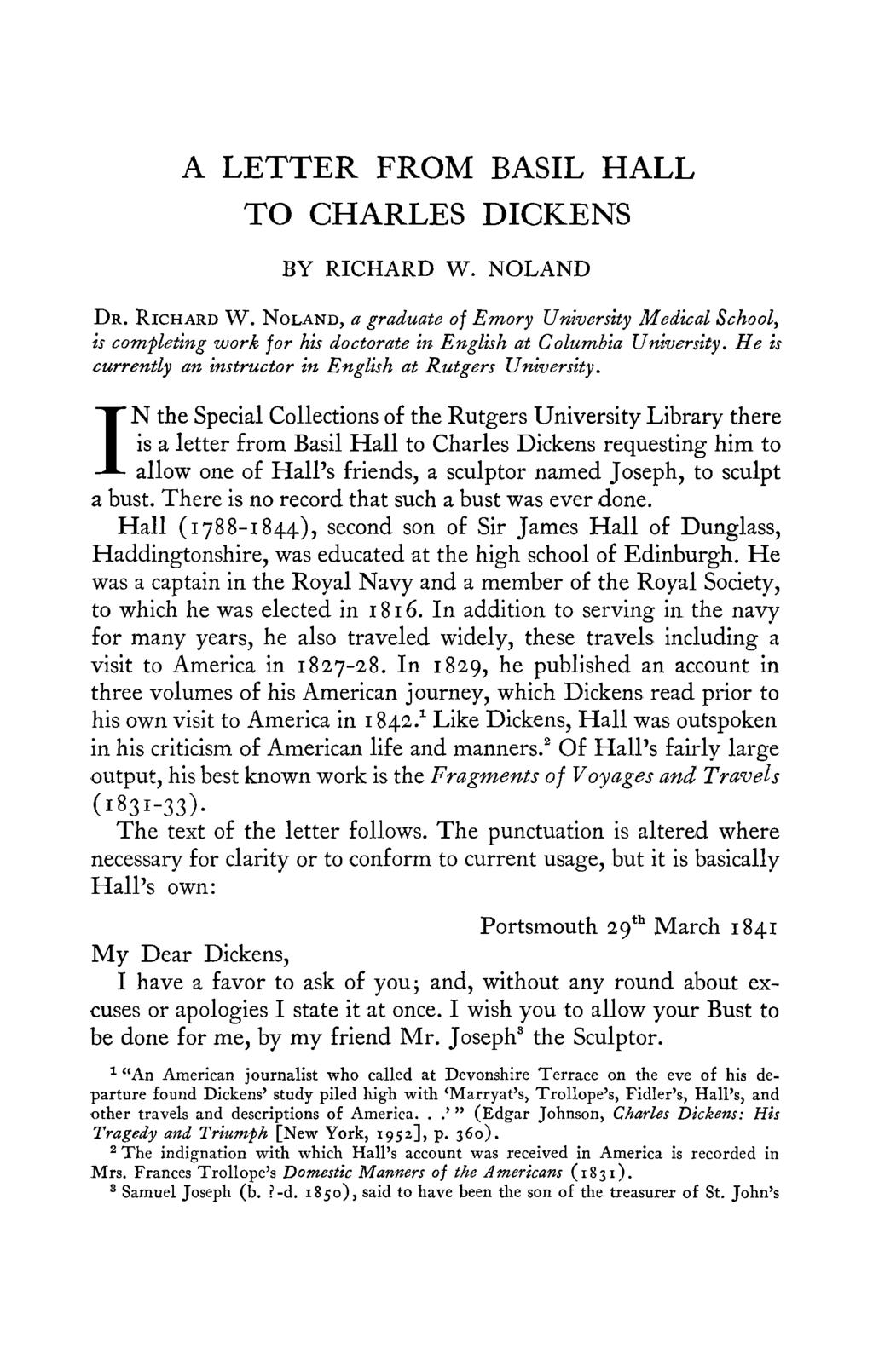 A LETTER FROM BASIL HALL TO CHARLES DICKENS BY RICHARD W. NOLAND DR. RICHARD W. NOLAND, a graduate of Emory University Medical School, is comfleting work for his doctorate in English at Columbia University.