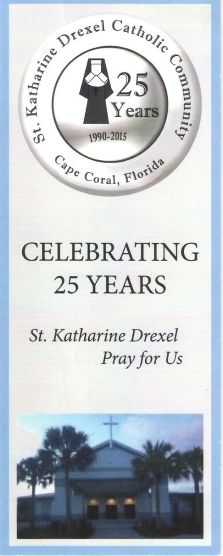 Myers. This year we celebrate our 25 th anniversary! Prior to each Mass, we as a community, say this prayer as we draw on God to strengthen us to live as St. Katharine modeled her life.