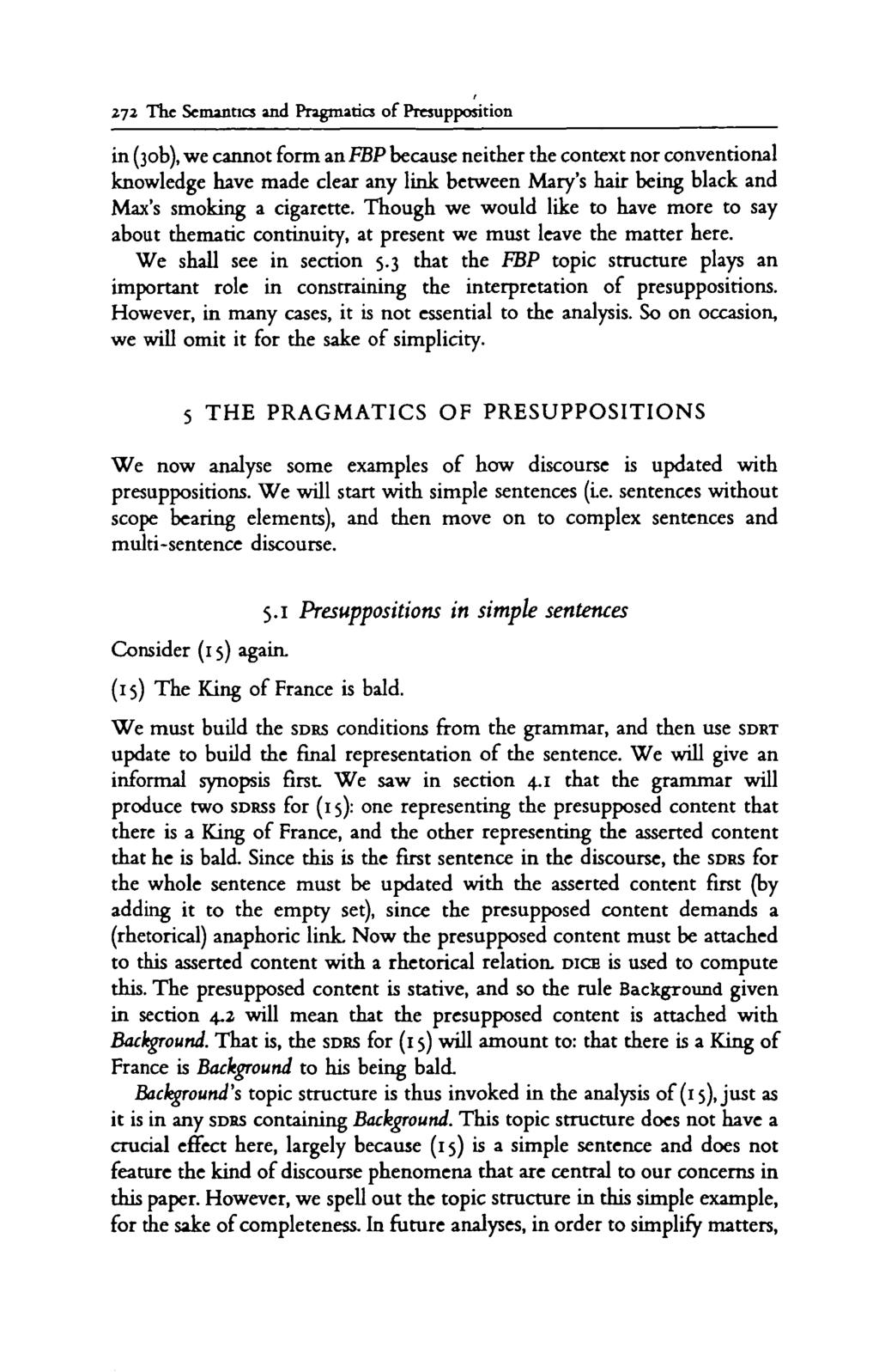 272 The Semantics and Pragmatics of Presupposition in (30b), we cannot form an FBP because neither the context nor conventional knowledge have made clear any link between Mary's hair being black and