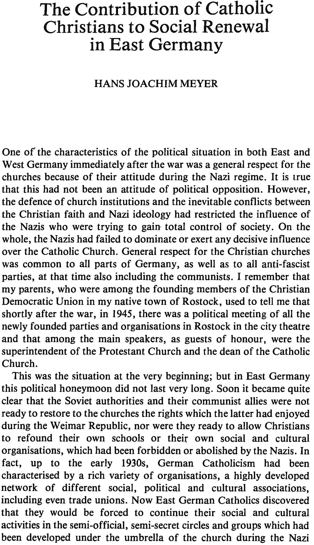The Contribution of Catholic Christians to Social Renewal in East Germany HANS JOACHIM MEYER One of'the characteristics of the political situation in both East and West Germany immediately after the