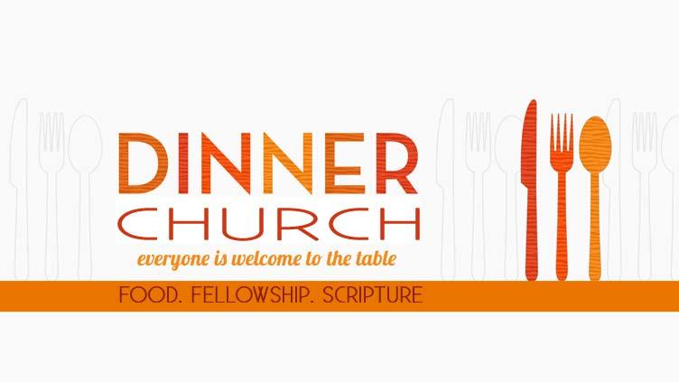 DINNER CHURCH Dinner Church During Lent During Lent we are doing something a little different with Dinner Church.