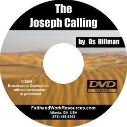 DVD: The Joseph Calling- By Os Hillman What is the Joseph Calling? Why is it important to know? Why do good people go through adversity?