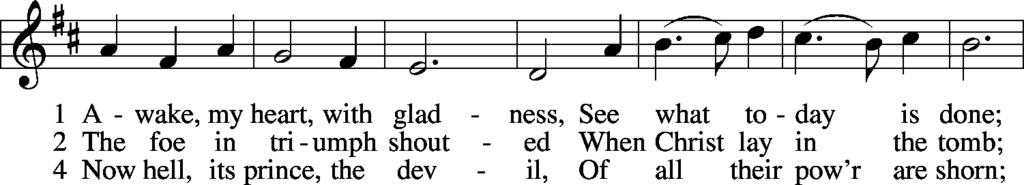 Hymn of the Day Awake, My Heart, with Gladness LSB 467 sts.