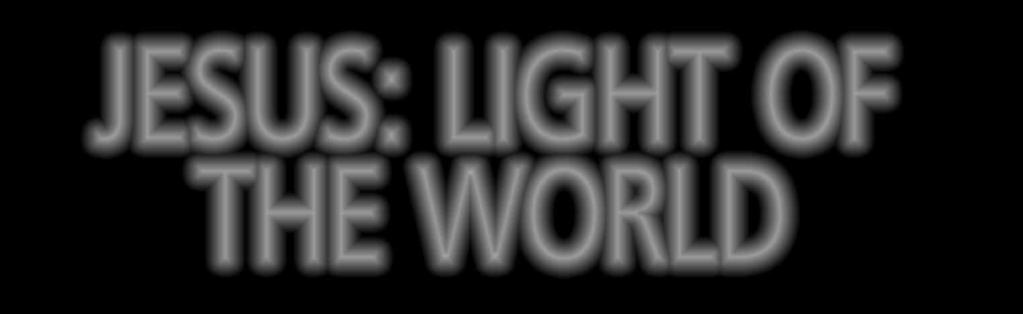 Worship Jesus: light of the