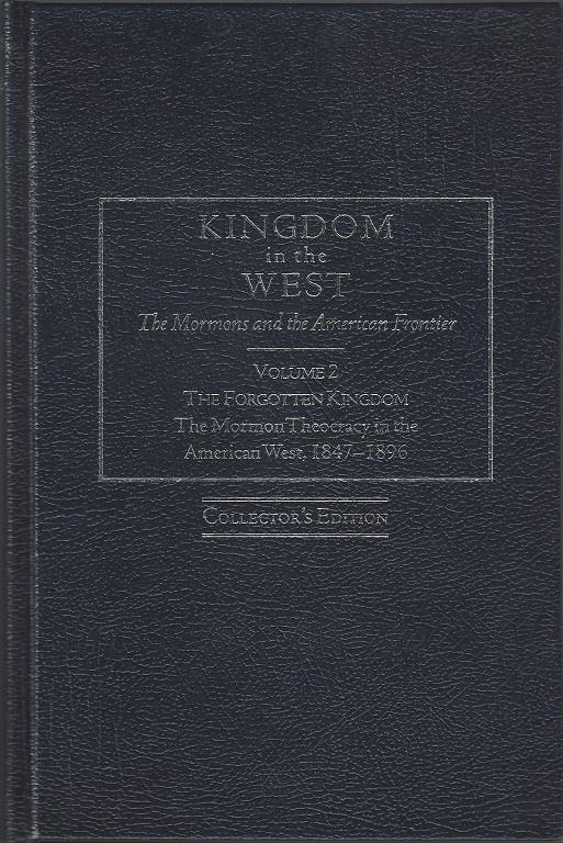 4- Bigler, David L. Forgotten Kingdom: The Mormon Theocracy in the American West, 1847-1896. Spokane, WA: The Arthur H. Clark Company, 1998.