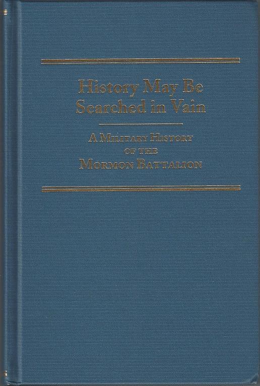 Warmly inscribed by the author on the half-title: "March 24, 2007 - David Bigler Mentor, Friend + Believer Please accept this labor of love on the Mormon Battalion - the only