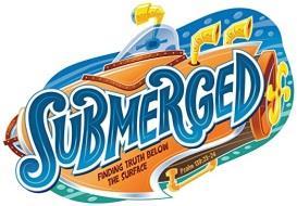 VACATION BIBLE SCHOOL (Save the Dates) The theme for this year is SUBMERGED!