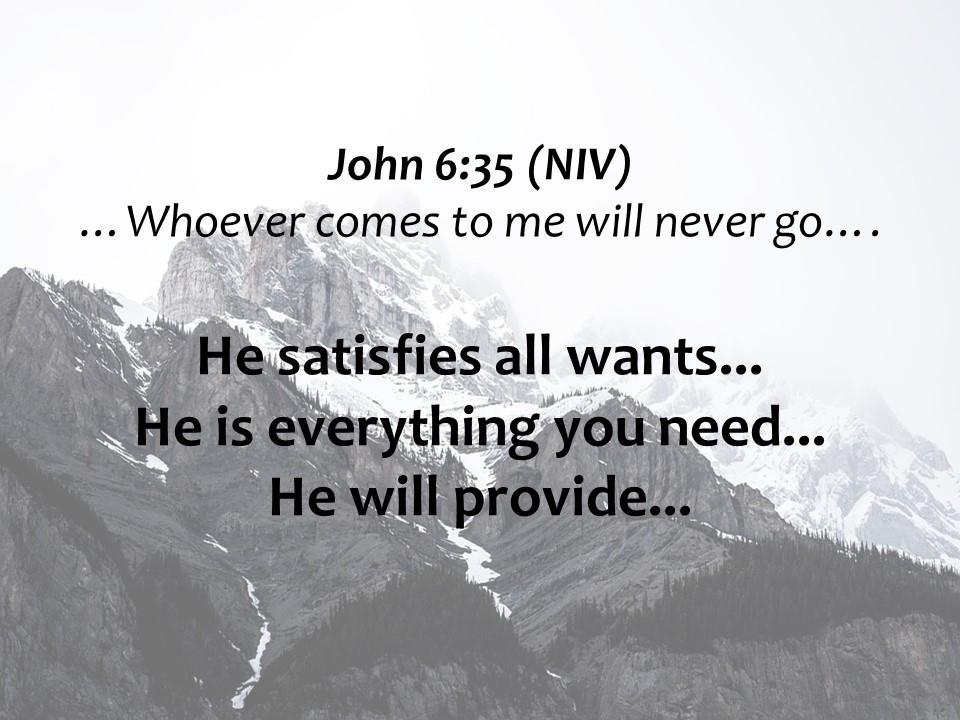 He satisfies all wants.