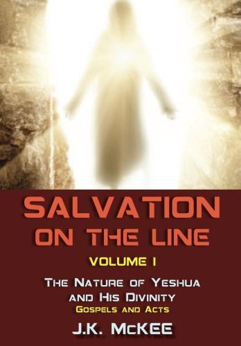 NEW SALVATION ON THE LINE VOLUME I THE NATURE OF YESHUA AND HIS DIVINITY GOSPELS AND ACTS In the past, the big issue which has faced the Messianic movement has understandably been the Messiahship of