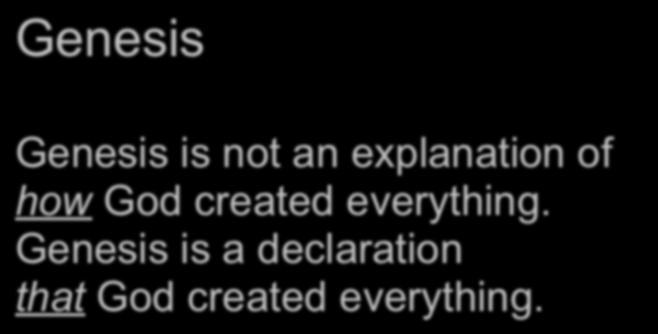 Genesis Genesis is not an explanation of how God created