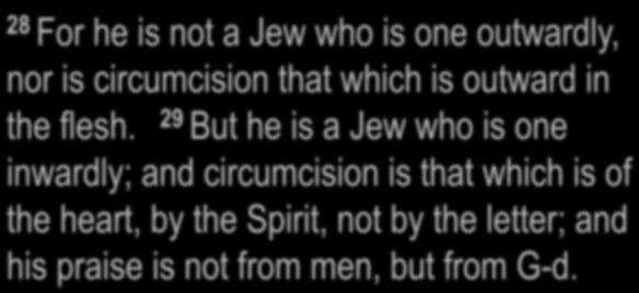 they are Abraham's descendants 13 1 Romans 2:2-29 2 For he is not a Jew who is one outwardly, nor is circumcision that which is outward in the flesh.