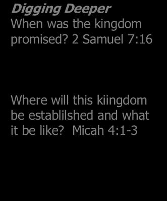 2 Samuel 7:16 26. What was their message? 10:7 Where will this kiingdom be establilshed and what it be like? Micah 4:1-3 How was their apostleship confirmed? 10:8 (Cf.