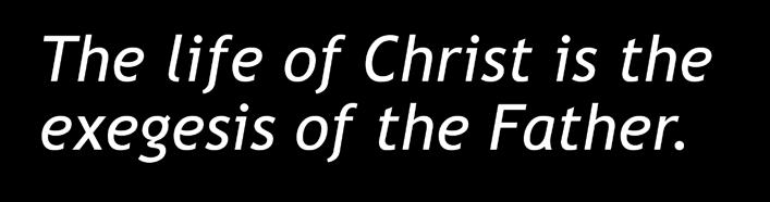 The life of Christ is