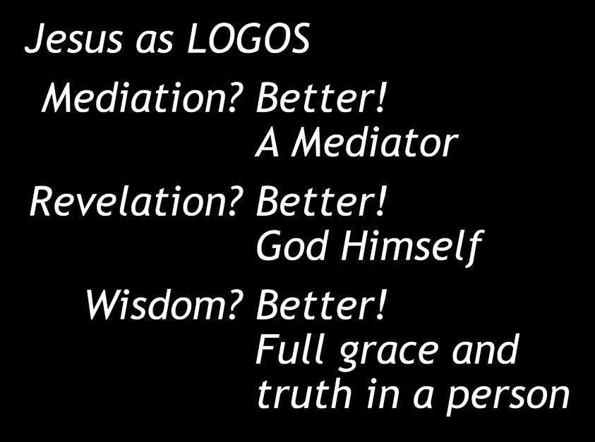 Jesus as LOGOS Mediation? Better! A Mediator Revelation?