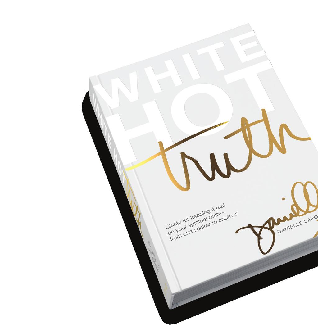 White Hot Truth Danielle LaPorte s White Hot Truth comes straight from the messy, complicated world of authentic life experience. She is a force field of energy, wonder, humour, and love.