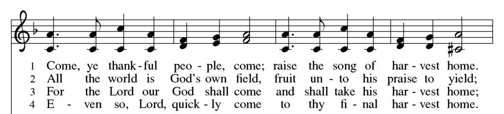 GATHERING HYMN Come, Ye Thankful People, Come ELW #693 Text: Henry Alford, 1810-1871,alt. Music: George J. Elvey, 1816-1893.