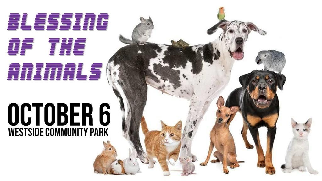 Blessing of the Animals & Pet Adoption Fair Bring your dogs, cats, snakes, hamsters, and