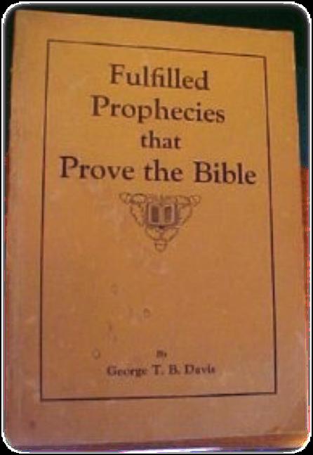 George Davis, in his book Fulfilled Prophecies that Prove the