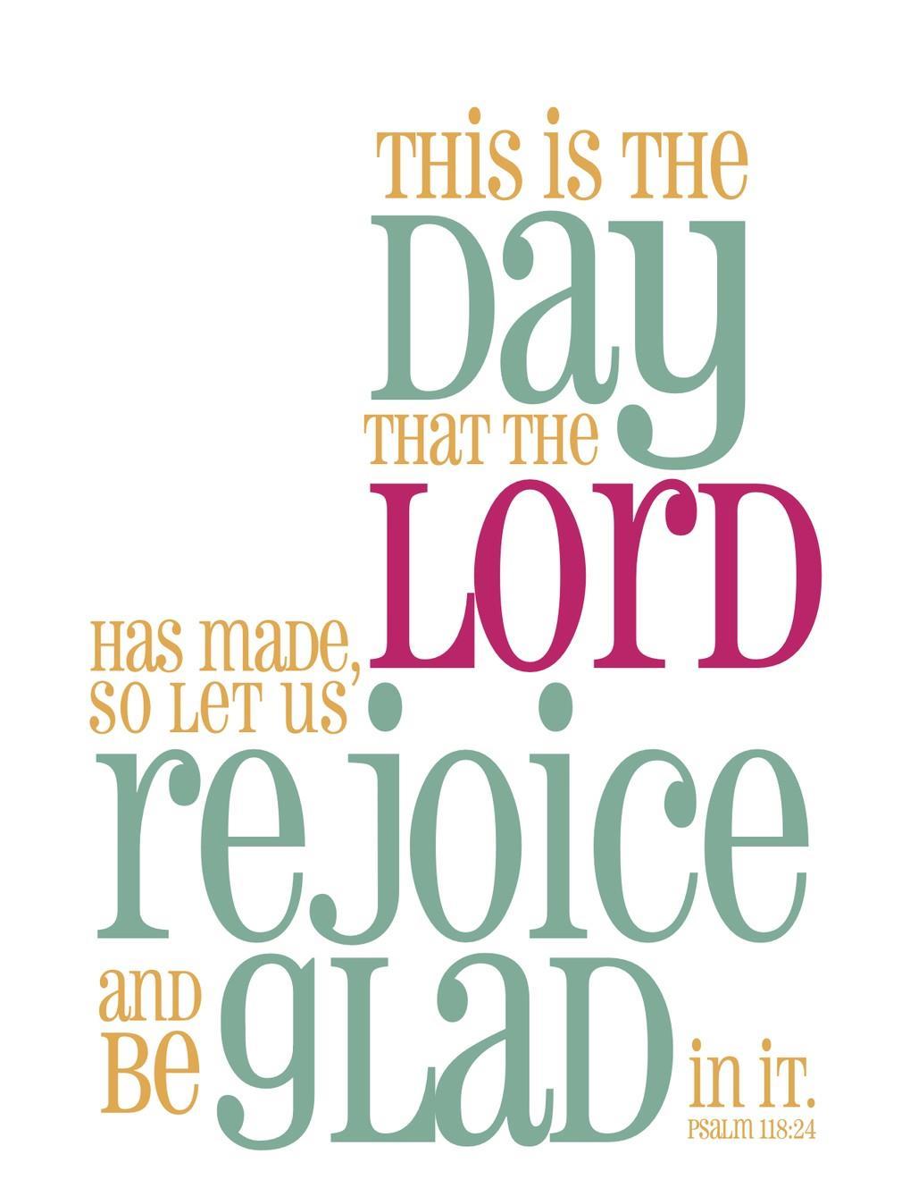 This is the day that our God has made, We will rejoice and be