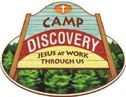 VBS Calling all Volunteers! Vacation Bible School has been scheduled for July 27 31. This year s theme is Camp Discovery Jesus at Work Through Us.