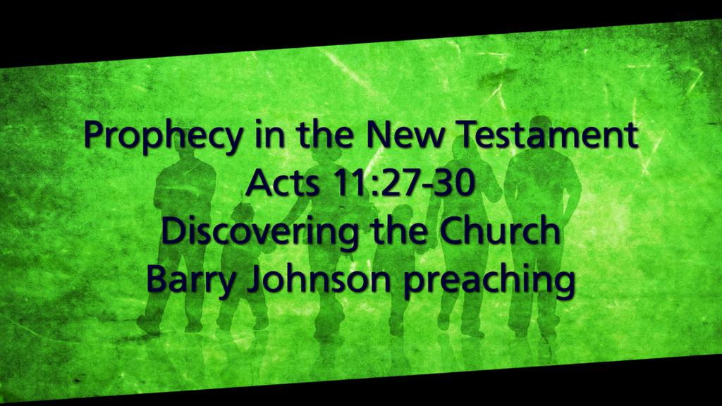 Prophecy in the New Testament Prophecy in the New Testament Barry G. Johnson, Sr.