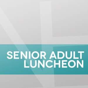 THE NEXT SENIOR ADULT LUNCHEON WILL BE ON TUESDAY, OCTOBER 2ND AT 11:00 A.M.