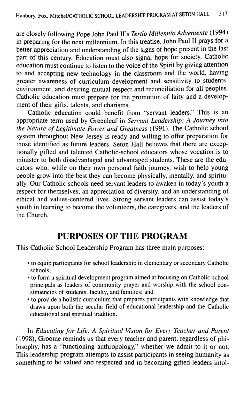 Hanbury, Fox, Mitchel/CATHOLIC SCHOOL LEADERSHIP PROGRAM AT SETON HALL 317 are closely following Pope John Paul II's Tertio Millennio Adveniente (1994) in preparing for the next millennium.
