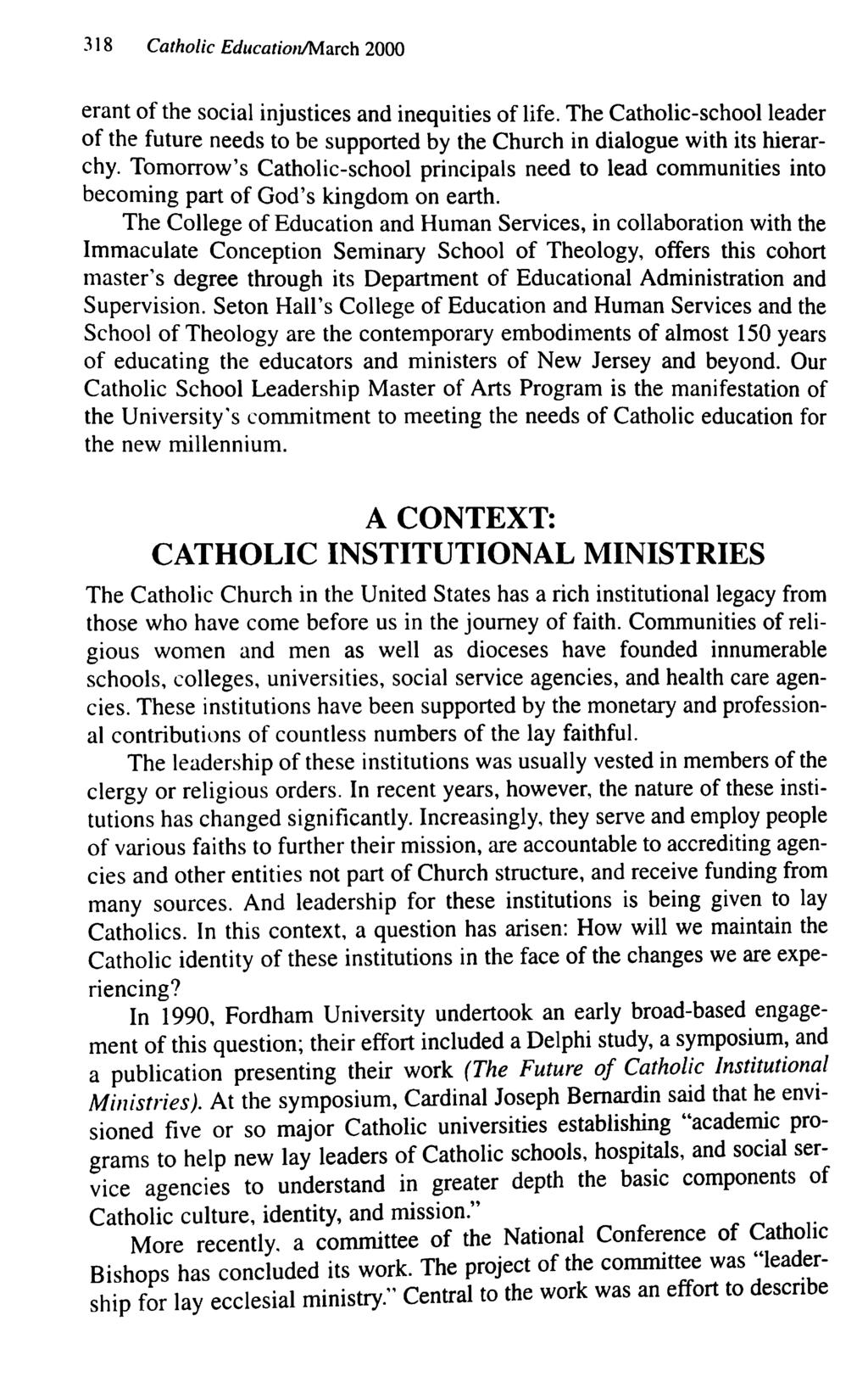 318 Catholic EducationAAarch 2000 erant of the social injustices and inequities of life. The Catholic-school leader of the future needs to be supported by the Church in dialogue with its hierarchy.
