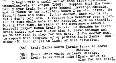 4. A Linguistic Perspective Q. But are de se attitudes actually expressed in language? A. Yes, at least in certain cases: (11) Ernie Banks examples (Morgan 1970, pp.