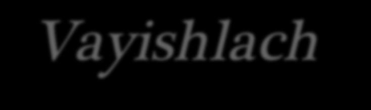 Vayishlach (And He Sent) By Tony Robinson Copyright 2003 (5764)
