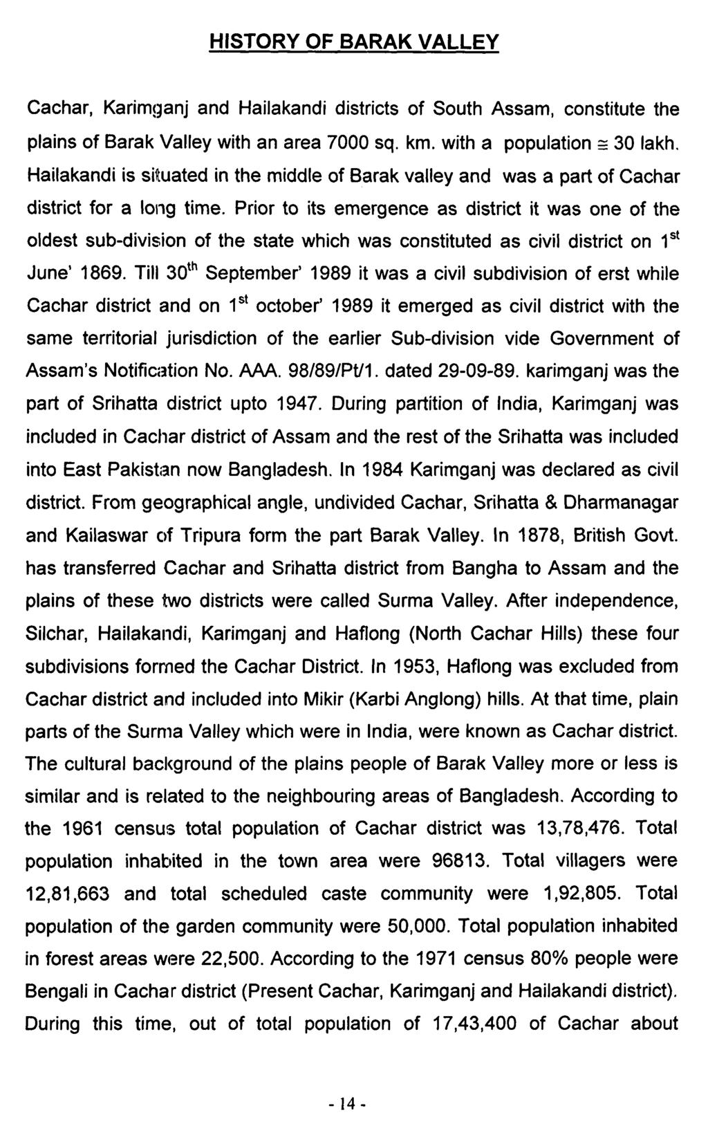 HISTORY OF BARAK VALLEY Cachar, Karimganj and Hailakandi districts of South Assam, constitute the plains of Barak Valley with an area 7000 sq. km. with a population = 30 lakh.
