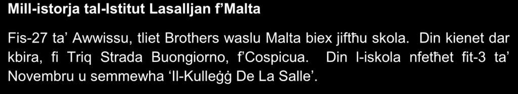 Mattew 23: 13-22 Ħażin għalikom, mexxejja għomja! Mill-istorja tal-istitut Lasalljan f Malta Fis-27 ta Awwissu, tliet Brothers waslu Malta biex jiftħu skola.