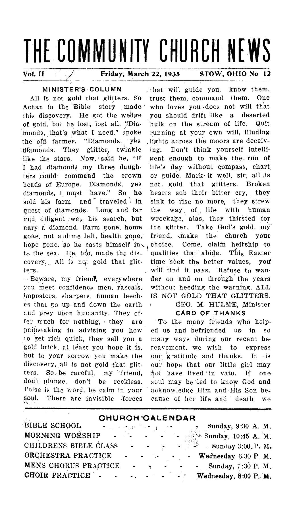 Vol. II Friday, March 22, 1935 STOW, OHIO No 12 MINISTER'S COLUMN All is not gold that glitters. So Achan in the "Bible story ; made this discovery. He got the wedge of gold, but he lost, lost all.