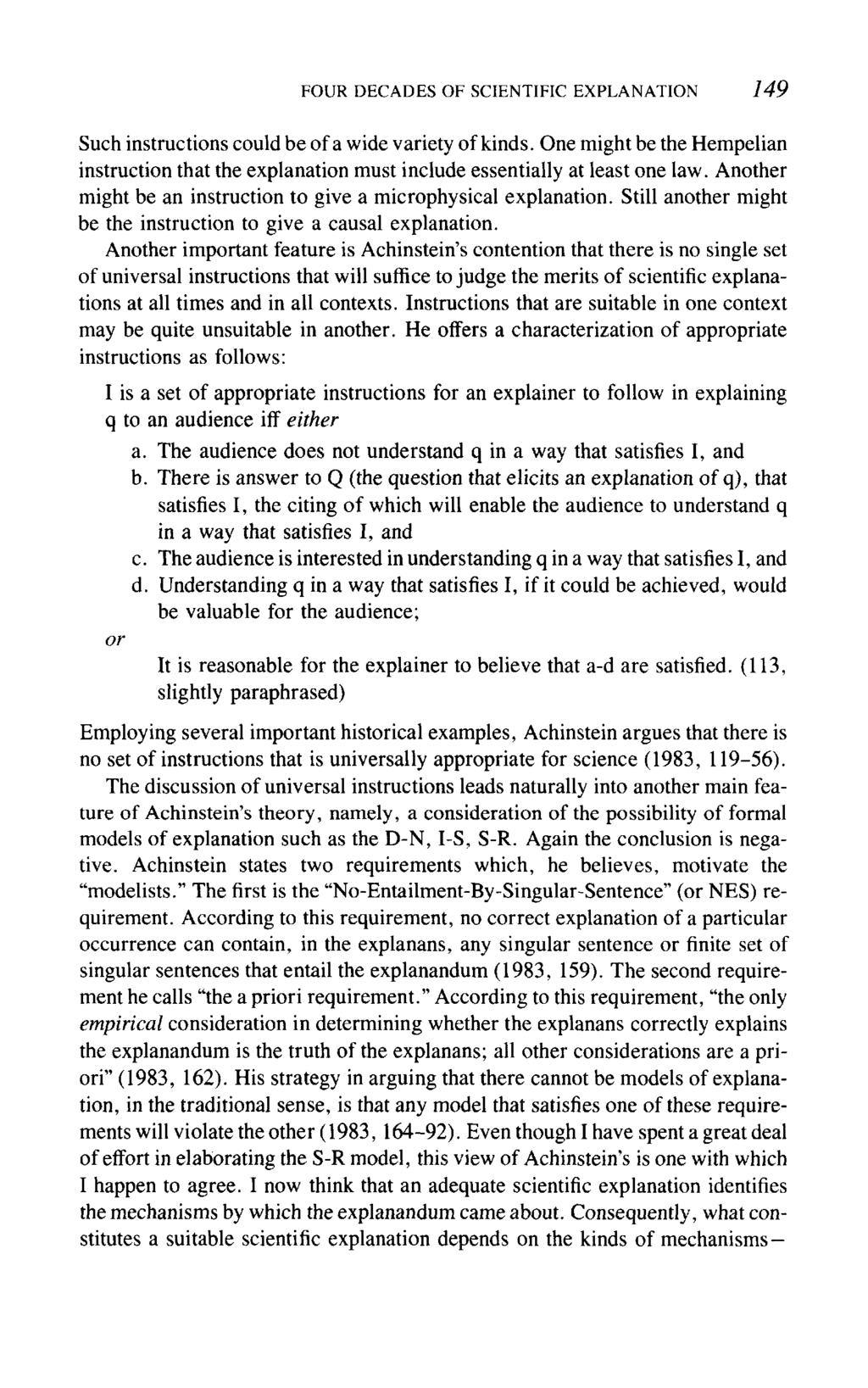 FOUR DECADES OF SCIENTIFIC EXPLANATION 149 Such instructions could be of a wide variety of kinds. One might be the Hempelian instruction that the explanation must include essentially at least one law.