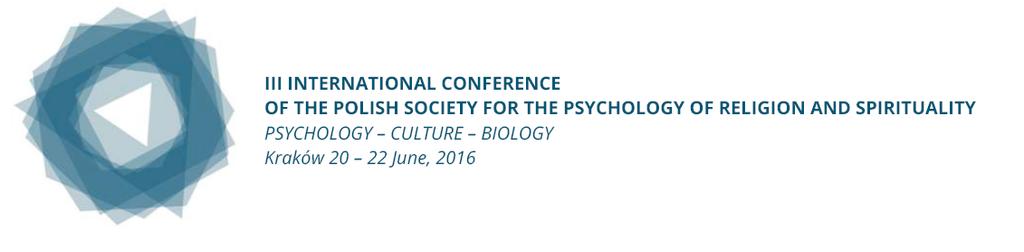 January November 20132015 3 4 Third International Conference of the Polish Society for the Psychology of Religion and Spirituality: Psychology, Culture, Biology Location: Krakow, Poland Dates: 20 22