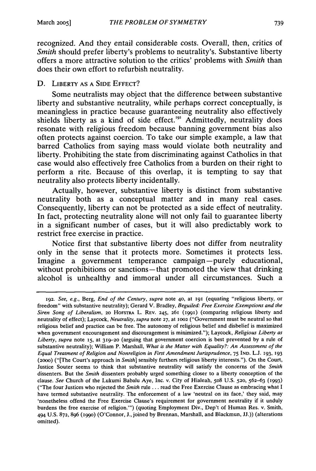 March 2005] THE PROBLEM OF SYMMETRY recognized. And they entail considerable costs. Overall, then, critics of Smith should prefer liberty's problems to neutrality's.