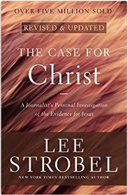 Apologetics Through Uncommon Research The Case for Christ: A Journalist's Personal Investigation of the Evidence for Jesus Lee Strobel (Author) - (Copyright 1998 / 2016) Retracing his own spiritual