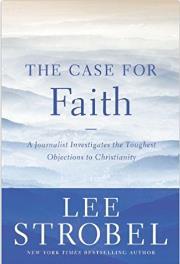 The Case for Faith: A Journalist Investigates the Toughest Objections to Christianity Lee Strobel (Author) - (Copyright 2000 / 2014) Was God telling the truth when he said, You will seek me and find