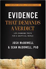 Evidence That Demands a Verdict: Life-Changing Truth for a Skeptical World Josh McDowell & Sean McDowell (Author) - (Copyright 1999 / 2017) The modern apologetics classic that started it all is now