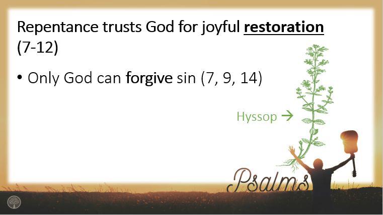 Repentance trusts God alone for joyful restoration. Our God of mercy, and compassion, and salvation is our only hope for joyful restoration after sin.