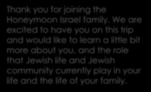 Language is Important Thank you for joining the Honeymoon Israel family.