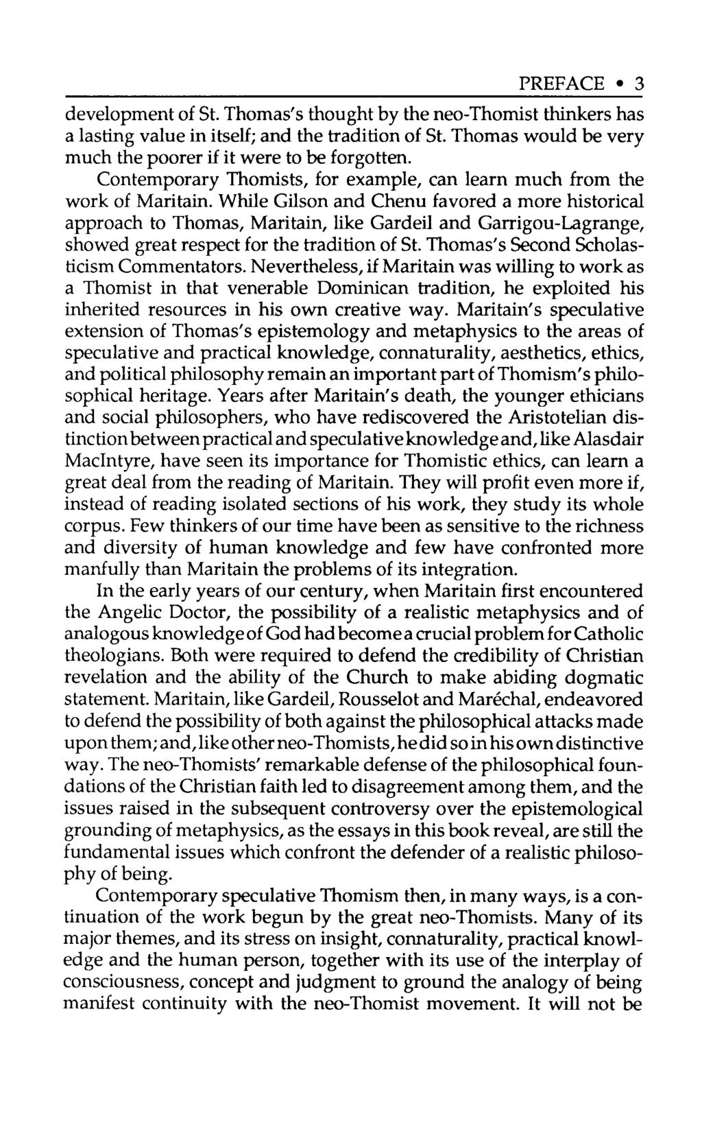 PREFACE 3 development of St. Thomas's thought by the neo-thomist thinkers has a lasting value in itself; and the tradition of St. Thomas would be very much the poorer if it were to be forgotten.