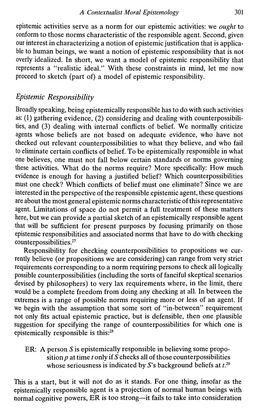 A Contextualist Moral Epistemology 301 epistemic activities serve as a norm for our epistemic activities: we ought to conform to those norms characteristic of the responsible agent.