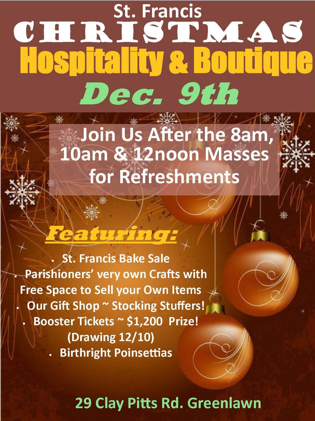 December 9, 2018 6 St. Francis Gift Shop New and Exciting Gifts Religious Items Special Order from Catalog Available Our Gift Shop is open on Hospitality Sundays. ALL PROCEEDS GO TO ST.