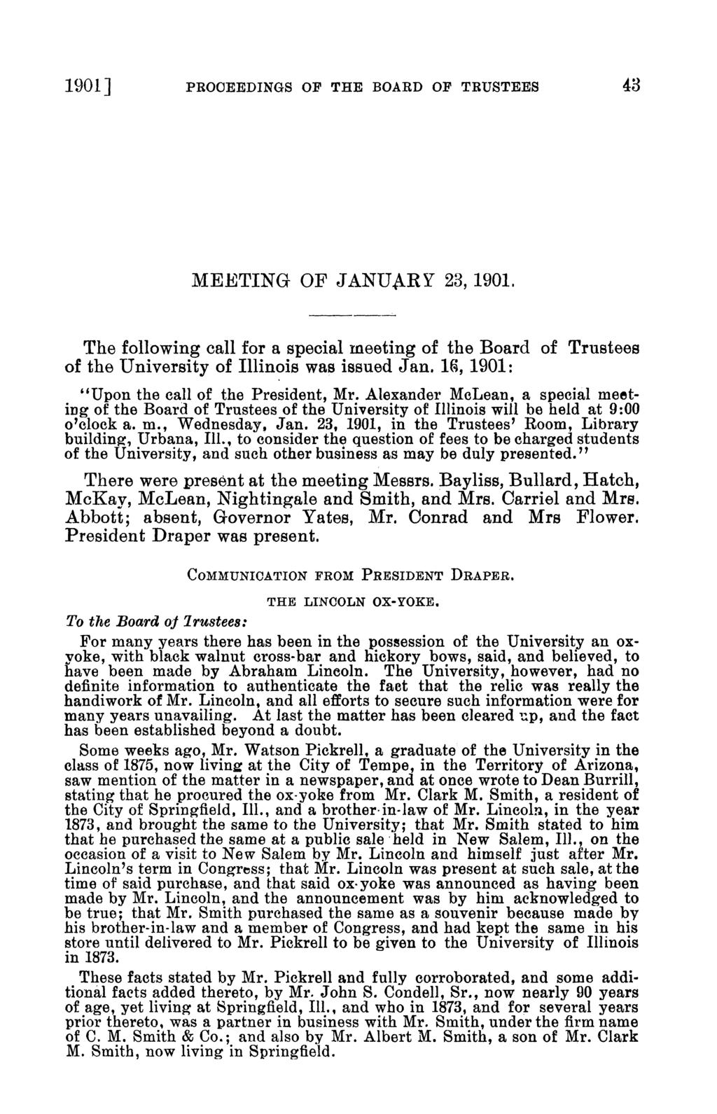 1901] PROCEEDINGS OF THE BOARD OF TRUSTEES 43 MEETING OF JANUARY 23, 1901. The following call for a special meeting of the Board of Trustees of the University of Illinois was issued Jan.