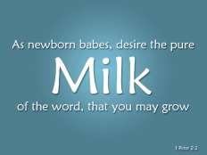 1 Peter 2:2,3 As newborn babes desire the sincere milk of the Word, that ye may grow thereby; If so be ye have tasted that the Lord is gracious. There is a lot of hunger in the world today.